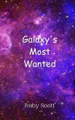 Galaxy's Most Wanted - Ruby Scott - cover