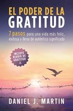 El poder de la gratitud: 7 pasos para una vida más feliz, exitosa y llena de significado