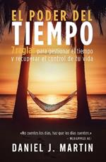 El poder del tiempo: 7 reglas de gestión del tiempo para tomar el control de tu vida