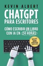 ChatGPT para escritores: Cómo escribir un libro con ChatGPT en 24 horas