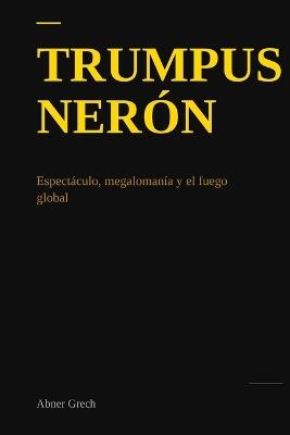 Trumpus Neron - Abner Grech - cover