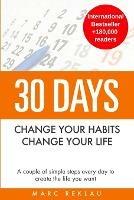 30 Days - Change your habits, Change your life: A couple of simple steps every day to create the life you want - Marc Reklau - cover