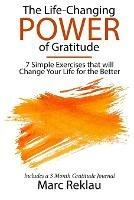 The Life-Changing Power of Gratitude: 7 Simple Exercises that will Change Your Life for the Better. Includes a 3 Month Gratitude Journal. - Marc Reklau - cover