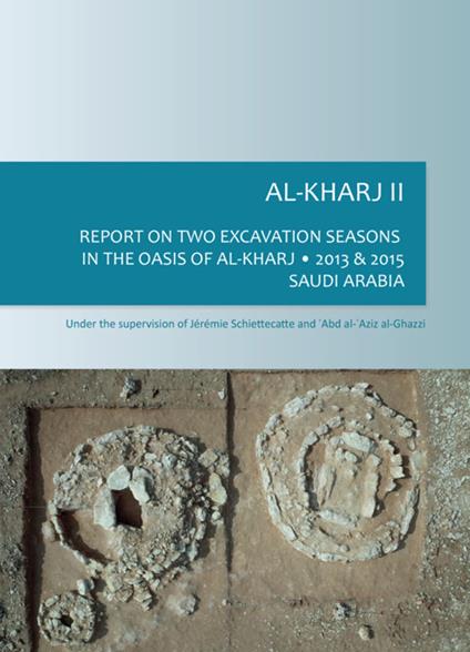 Al-Kharj II: Report on two excavation seasons in the oasis of al-Kharj