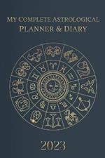 My Complete Astrological Planner & Diary 2023: Planetary and Lunar Transits and Aspects, Void of Course Moon and Lunar Phases, Planets in Retrograde, the Lunar Calendar, and Guide