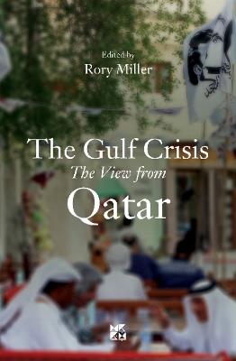 The Gulf Crisis: The View from Qatar - Rory Miller - cover
