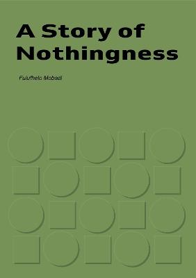 A Story of Nothingness - Fulufhelo Mobadi - cover
