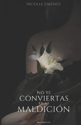 No te conviertas en mi maldición: (Fragmentos I) (Novela Thriller/suspense Juvenil) - Nicolle Jiménez - cover