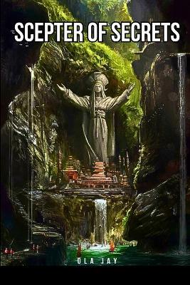 Scepter of Secrets* - Ola Jay - cover