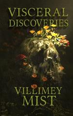 Visceral Discoveries: A Collection of Ill-fitted Horror