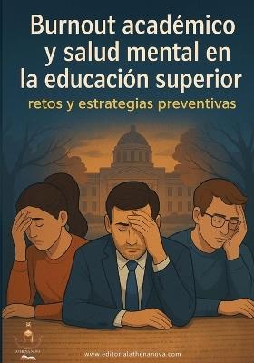 Burnout Académico Y Salud Mental En La Educación Superior: retos y estrategias preventivas - Isaac Alejandro Abraján Nogueda,Miguel Antonio Loor Alvarado,Ángel Gabriel Campuzano Rojas - cover