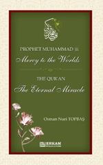 Prophet Muhammad (saw) - Mercy to the Worlds The Qur'an - The Eternal Miracle