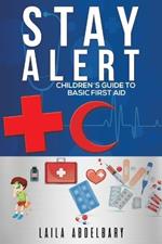 Stay Alert: Children's Guide to Basic First Aid