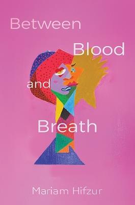 Between Blood and Breath - Mariam Hifzur - cover