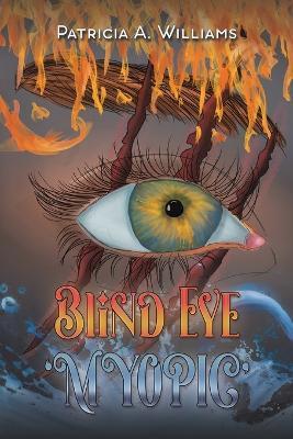 Blind Eye: 'Myopic' - Patricia a Williams - cover