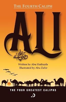The Fourth Caliph - Ali (RA) - Abu Huthayfa - cover