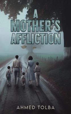 A Mother's Affliction - Ahmed Tolba - cover