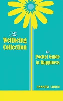The Wellbeing Collection: a Pocket Guide to Happiness - Annabel Lynch - cover