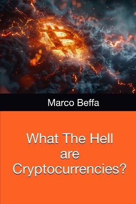 What The Hell are Cryptocurrencies? - Marco Beffa - cover