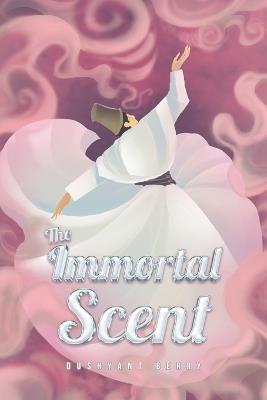 The Immortal Scent - Berry Dushyant - cover