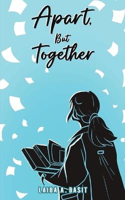 Apart, But Together - Laiba A Basit - cover