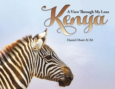 Kenya: A View Through My Lens - Hamid Obaid Al Ali - cover