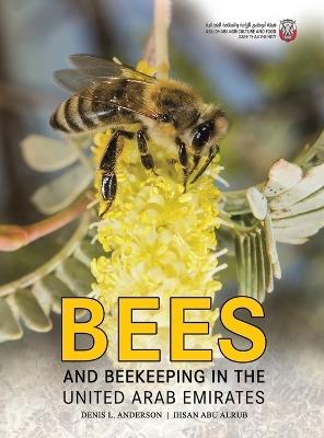 Bees and Beekeeping in the United Arab Emirates - Denis L Anderson,Alrub Ihsan Abu - cover