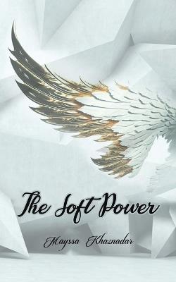 The Soft Power - Mayssa Khaznadar - cover