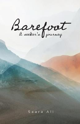 Barefoot: a seeker's journey - Saara Ali - cover