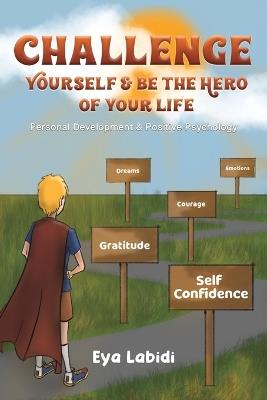 Challenge Yourself & Be the Hero of your Life - Eya Labidi - cover