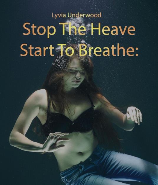 Stop the Heave, Start to Breathe