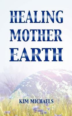 Healing Mother Earth - Kim Michaels - cover