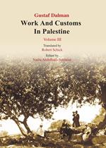 Works and Customs in Palestine Volume III
