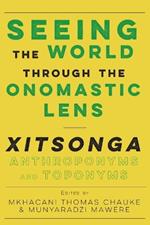Seeing the World through the Onomastic Lens: Xitsonga Anthroponyms and Toponyms