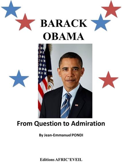 Barack Obama : From Question To Admiration