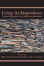 Living (In)Dependence: Critical Perspectives on Global Interdependence