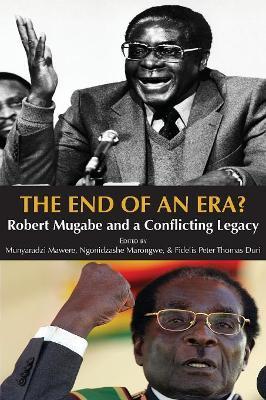 The End of an Era? Robert Mugabe and a Conflicting Legacy - cover