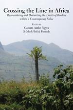 Crossing the Line in Africa: Reconsidering and Unlimiting the Limits of Borders within a Contemporary Value
