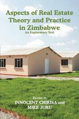 Aspects of Real Estate Theory and Practice in Zimbabwe: An Exploratory Text - cover