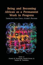 Being and Becoming African as a Permanent Work in Progress: Inspiration from Chinua Achebe's Proverbs
