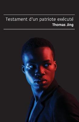 Testament d'un patriote execute - Thomas Jing - cover