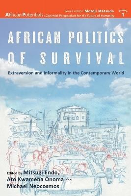 African Politics of Survival Extraversion and Informality in the Contemporary World - cover