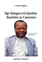 Mgr Ndongmo et la Question Bamileke au Cameroun - Andre Segue - cover