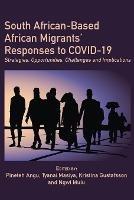 South African-Based African Migrants' Responses to COVID-19: Strategies, Opportunities, Challenges and Implications - cover