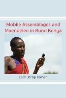 Mobile Assemblages and Maendeleo in Rural Kenya - Leah Jerop Komen - cover