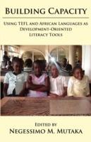 Building Capacity: Using TEFL and African Languages as Development-oriented Literacy Tools - cover