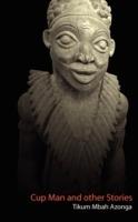 Cup Man and Other Stories - Tikum Mbah Azonga - cover