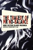 The Tragedy of Mr No Balance - Kwo Victor Elame Musinga - cover
