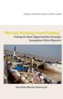We Get Nothing from Fishing: Fishing for Boat Opportunities Amongst Senegalese Fisher Migrants