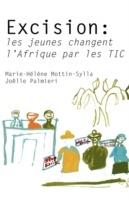 Excision: Les Jeunes Changent L'Afrique Par Les Tic - Marie-Helene Mottin-Sylla,Joelle Palmieri - cover